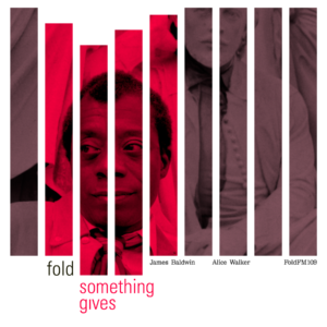 Fold – Something Gives (ft. James Baldwin) (Single)